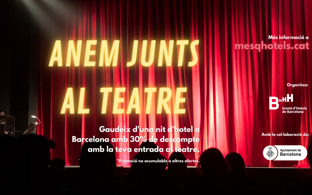 “Anem junts al teatre”, la nova campanya del Gremi d’Hotels de Barcelona ja en marxa